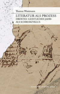 Literatur als Prozess : Drostes »Geistliches Jahr« als Schreibzyklus （2014. 241 S. 233 mm）