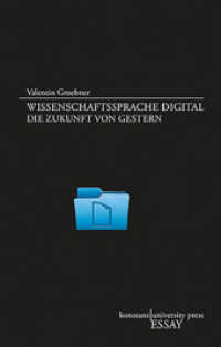 Wissenschaftssprache digital : Die Zukunft von gestern (Konstanz University Press Essay) （2014. 176 S. 170 mm）