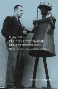Der diskrete Charme der Anthropologie : Michel Leiris' ethnologische Poetik （2018. 904 S. 112 Abb. 230 mm）