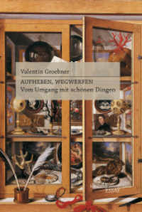 Aufheben, Wegwerfen : Vom Umgang mit schönen Dingen (Konstanz University Press Essay) （4. Aufl. 2023. 171 S. 170 mm）