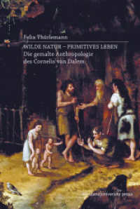 Wilde Natur - primitives Leben : Die gemalte Anthropologie des Cornelis van Dalem （2023. 122 S. mit 34 farb. Abb. 230 mm）