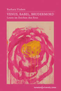 Venus, Babel, Brudermord : Lesen im Zeichen des Eros （2025. 315 S. 3 Abb. 230 mm）