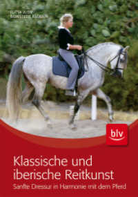 Klassische und iberische Reitkunst : Sanfte Dressur in Harmonie mit dem Pferd (BLV Pferde & Reiten) （2011. 128 S. 100 Abb. 245 mm）
