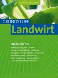 Agrarwirtschaft， Grundstufe Landwirt : Fachtheorie für: Boden Pflanze， Tier， Technik， Chemie， Physik， Biologie， Züchtung， Ökologie， Landschaftspflege， Artenschutz， Betriebswirtschaft， Buchführung， Datenverarbeitung， Kommunikation，