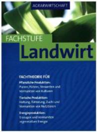 Agrarwirtschaft， Fachstufe Landwirt : Fachtheorie für Pflanzliche Produktion: Planung， Führung， Verwertung und Vermarktung von Kulturen. Tierische Produktion: Haltung， Fütterung， Zucht und Vermarktung von Nutztieren. Energieproduktion:
