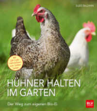 Hühner halten im Garten : Der Weg zum eigenen Bio-Ei. Mit QR-Code: Hühnerhaus zum Selberbauen (BLV Hühner halten) （2016. 144 S. 118 Abb. 240 mm）