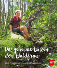 Das geheime Wissen der Waldfrau : Vom Finden, Sammeln und Genießen (BLV Gartenpraxis) （2017. 160 S. 168 Abb. 198 mm）