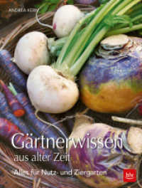 Gärtnerwissen aus alter Zeit : Für Nutz- und Ziergärten (Garten) （2019. 128 S. 126 Abb. 220 mm）