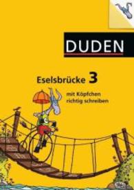Duden Eselsbrücke 3 - mit Köpfchen richtig schreiben : 3. Klasse （2008. 64 S. m. zahlr. Illustr., 1 Beil. 30 cm）