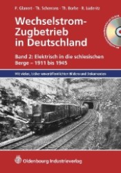 Wechselstrom-Zugbetrieb in Deutschland. Bd.2 Elektrisch in die schlesischen Berge - 1911-1945, m. CD-ROM Bd.2 : Mit vielen, bisher unveröffentlichten Bildern und Dokumenten （2011. 253 S. m. Abb. 30 cm）