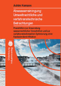 Abwasserreinigung: Umweltrechtliche und verfahrenstechnische Betrachtung : Praxishilfen zur Anwendung wasserrechtlicher Vorschriften und zur verfahrenstechnischen Optimierung einer Kaskadendenitrifkation （2011. VIII, 162 S.）
