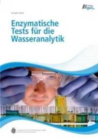 Enzymatische Tests f&uuml;r die Wasseranalytik : Unter Mitarb. v. A. Holzapfel-Pschorn, A. We&szlig;ler u. a. （3. Aufl. 2012. VIII, 151 S. 23,5 cm）