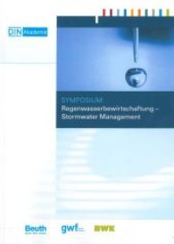 Symposium: Regenwasserbewirtschaftung - Stormwater Management : Tagungsband zum Symposium （2013. 140 S. 290 mm）