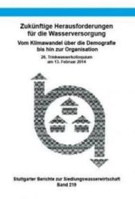 Zukünftige Herausforderungen für die Wasserversorgung (Stuttgarter Berichte zur Siedlungswasserwirtschaft .219) （2014. 160 S. 210 mm）