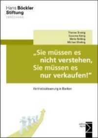 "Sie müssen es nicht verstehen, Sie müssen es nur verkaufen!" : Vertriebssteuerung in Banken (Forschung aus der Hans-Böckler-Stiftung Bd.119) （2010. 346 S. zahlr. Abb. u. Tab. 210 mm）