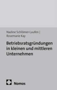 Betriebsratsgründungen in kleinen und mittleren Unternehmen : Die Rolle der Belegschaften (Forschung aus der Hans-Böckler-Stiftung 140) （2011. 147 S. zahlr. Abb. u. Tab. 210 mm）