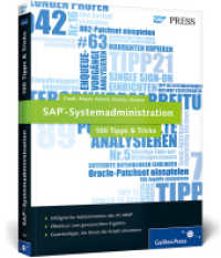 SAP-Systemadministration - 100 Tipps u. Tricks : Erfolgreiche Administration des AS ABAP. Effektiver zum gewünschten Ergebnis. Expertentipps, die Ihnen die Arbeit erleichtern (SAP PRESS) （1. Aufl. 2013. 416 S. m. Abb. 24 cm）