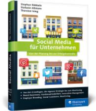 Social Media für Unternehmen : Von der Planung bis zur Erfolgskontrolle， für KMU bestens geeignet