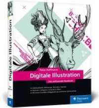 Digitale Illustration : Das umfassende Handbuch. Grundlagen und Praxis verständlich erklärt. Werkzeuge, Methoden, Workshops. Mit einem Grundkurs Bildgestaltung und kleiner Zeichenschule (Rheinwerk Design) （2019. 432 S. 24 cm）