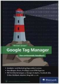 Google Tag Manager : Das umfassende Handbuch. Alle Beispielprojekte zum Download (Rheinwerk Computing) （2018. 419 S. 24 cm）