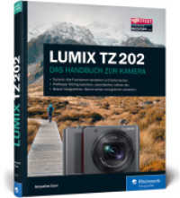 LUMIX TZ202 : 100% Praxiswissen und Expertentipps zu Ihrer Kamera (Rheinwerk Fotografie) （2018. 319 S. 24 cm）