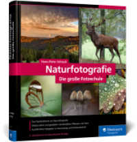 Naturfotografie : Das Standardwerk für die Fotopraxis. Landschaften, Pflanzen, Makro und Tiere spektakulär in Szene setzen (neue Auflage 2021) （4. Aufl. 2021. 455 S. 24 cm）
