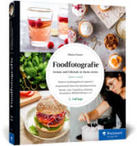 Foodfotografie : Ansprechende Foodfotos ohne Spezialausrüstung. Praktische Tipps zu Licht, Requisiten, Setstyling und Komposition (neue Auflage 2021) （2. Aufl. 2021. 352 S. 24 cm）