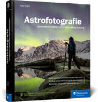Astrofotografie : Spektakuläre Bilder ohne Spezialausrüstung. Das Standardwerk in 3. Auflage （3., erw. Aufl. 2023. 424 S. 24 cm）