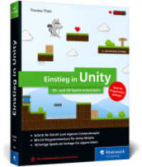 Einstieg in Unity : Schritt für Schritt zum eigenen Computerspiel. Ideal für Programmieranfänger ohne Vorwissen. Mit 18 Beispiel-Games （4., überarb. Aufl. 2023. 476 S. 23 cm）