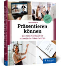 Präsentieren können : Das neue Handbuch für authentische Präsentationen. So begeistern Sie Ihr Publikum. Mit zahlreichen Beispielen und Checklisten. （2023. 494 S. 24 cm）