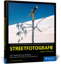 Streetfotografie : made in Germany. Orte, Menschen und Momente. Ideen und Anleitungen für gute Straßenfotos (2. Auflage) （2. Aufl. 2023. 357 S. 24 cm）