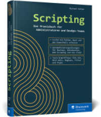 Scripting : Das Praxisbuch für Admins und DevOps-Teams. So nutzen Sie effizient Skripts in Python, der PowerShell und Bash （2023. 492 S. 24 cm）