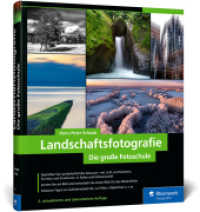 Landschaftsfotografie : Die große Fotoschule. Für Einsteiger und Fortgeschrittene - Technik, Licht und spektakuläre Motive (neue Auflage 2024) （2. Aufl. 2024. 349 S. 24 cm）
