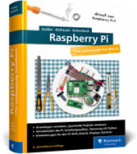 Raspberry Pi : Das große Handbuch. Über 1.000 Seiten in Farbe. Mit Einstieg in Linux, Python und Elektrotechnik. Aktuell zum Raspberry Pi 5, Pi-OS »Bookworm« und den GPIO-Bibliotheken （8., überarb. Aufl. 2024. 1045 S. 24 cm）