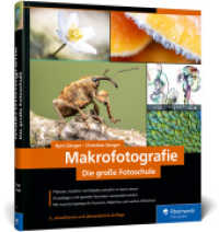 Makrofotografie : Die große Fotoschule. Pflanzen, Insekten und Objekte fotografieren. Ausrüstung, Technik, Bildgestaltung, Motivideen (Auflage 2024) （3. Aufl. 2024. 372 S. 24 cm）