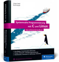 Systemnahe Programmierung mit C und Linux : Das umfassende Handbuch zur Linux-Anwendungsprogrammierung （5., überarb. Aufl. 2024. 1386 S. 24 cm）