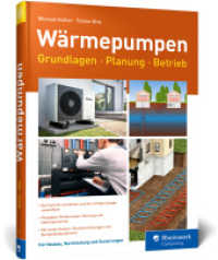 Wärmepumpen : Grundlagen, Planung und Betrieb einfach erklärt. Mit vielen Kosten-Nutzen-Rechnungen und Beispielen （2023. 236 S. 24 cm）