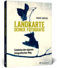 Landkarte deiner Fotografie : Entdecke den eigenen fotografischen Weg. 350 zeitlose Denkanstöße für neue Perspektiven und kreatives Weiterdenken （2025. 352 S. 21 cm）