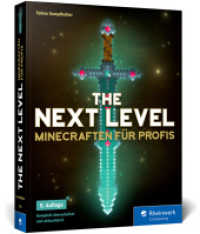 The Next Level : Minecraften für Profis, das ideale Buch für fortgeschrittene Minecrafter. Komplett überarbeitet und aktualisiert, 5. Auflage! （5. Aufl. 2024. 471 S. 23 cm）