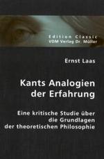 Kants Analogien der Erfahrung : Eine kritische Studie &uuml;ber die Grundlagen der theoretischen Philosophie (Edition Classic) （Repr. 2006. VIII, 363 S. 21 cm）