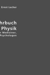 Lehrbuch der Physik : für Mediziner, Biologen und Psychologen (Edition Classic) （Repr. d. 2. Aufl. v. 1917. 2007. 464 S. m. 515 Abb. 210 mm）