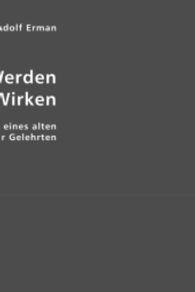 Mein Werden und mein Wirken : Erinnerungen eines alten Berliner Gelehrten. Hrsg. v. Esther von Krosigk (Edition Classic) （Repr. 2007. 332 S. m. Abb. 210 mm）