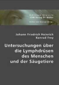 Untersuchungen über die Lymphdrüsen des Menschen und der Säugetiere (Edition Classic) （Repr. d. Ausg. v. 1861. 2007. 120 S. 210 mm）