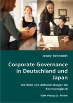 ドイツと日本のコーポレート･ガバナンス：比較考察<br>Corporate Governance in Deutschland und Japan : Die Rolle von Aktionärsklagen im Rechtsvergleich （2007. 113 S. 24 cm）