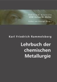 Lehrbuch der chemischen Metallurgie (Edition Classic) （Repr. 2012. 392 S. 210 mm）