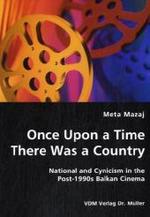 Once Upon a Time There Was a Country - National and Cynicism in the Post-1990s Balkan Cinema