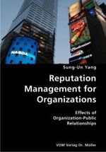 Reputation Management for Organizations- Effects of Organization-Public Relationships