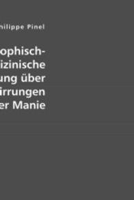 Philosophisch-medizinische  Abhandlung über Geistesverirrungen oder Manie (Edition Classic) （Repr. 2007. 520 S. 210 mm）