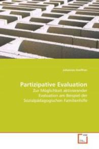 Partizipative Evaluation : Zur Möglichkeit aktivierender Evaluation am Beispiel der Sozialpädagogischen Familienhilfe （2009. 220 S. 220 mm）