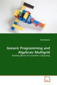 Generic Programming and Algebraic Multigrid : Building Blocks for Scientific Computing （2008. 216 S. 220 mm）